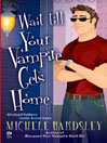 Cover image for Wait Till Your Vampire Gets Home